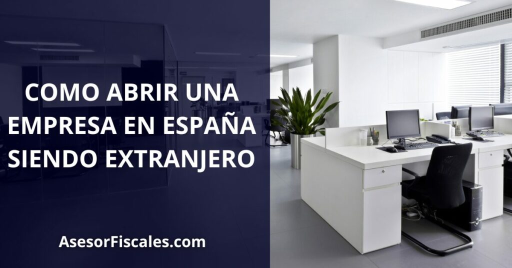 Cómo Abrir una Empresa en España siendo Extranjero